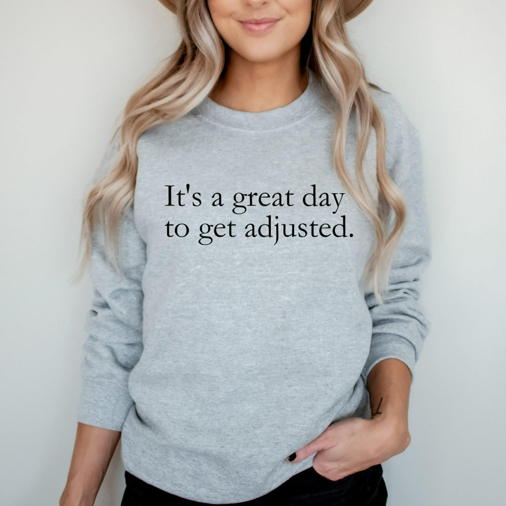 it's a great day to get adjusted crewneck sweatshirt, chiropractor tshirt, chiropractic matching graphic tees, chiropractic office shirts