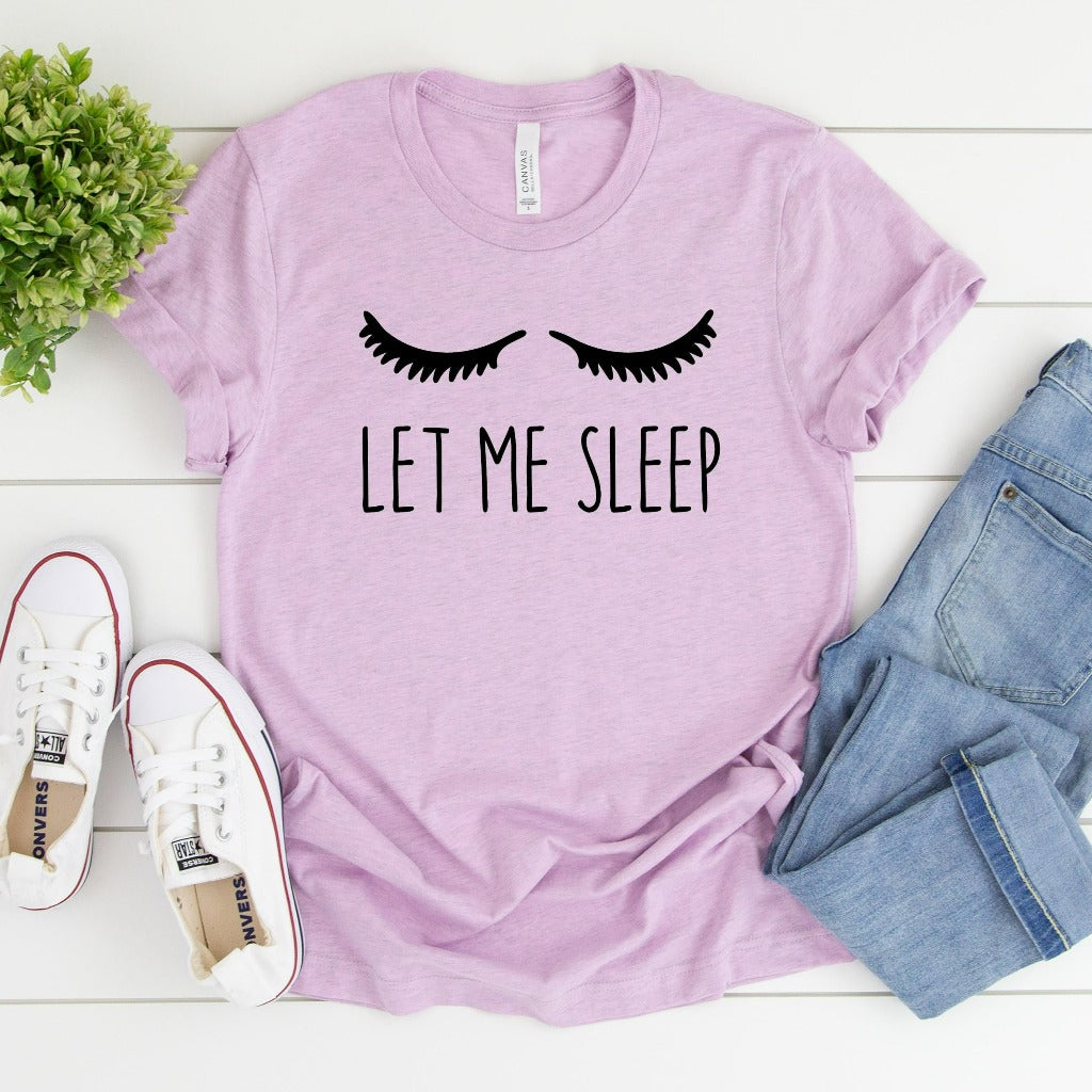 Let me sleep shirt, funny sleep graphic tee for her, gift for mom, for wife, for girlfriend, for daughter