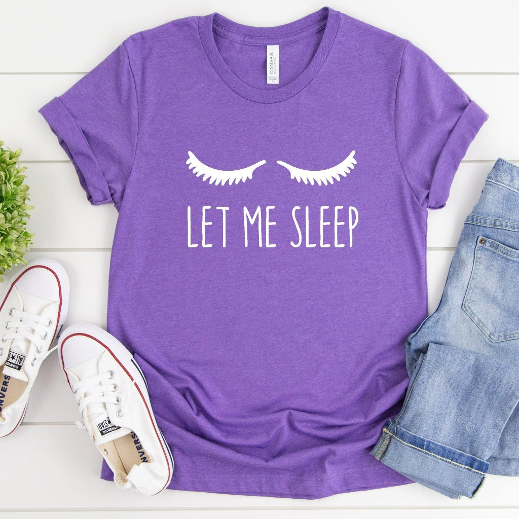 Let me sleep shirt, funny sleep graphic tee for her, gift for mom, for wife, for girlfriend, for daughter