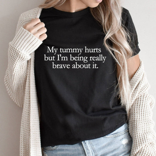 My Tummy Hurts Shirt, Funny Meme TShirt, Cursed Meme Graphic Tee, I'm Being Really Brave, Ironic Sarcastic Shirt, Funny Gift for Him or Her