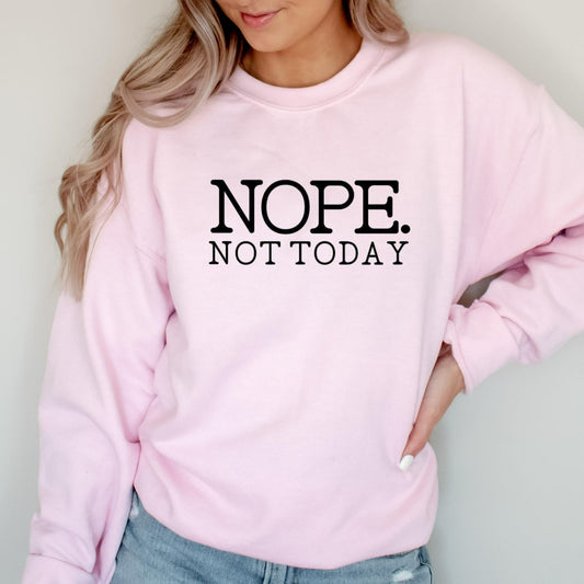 nope not today crewneck sweatshirt, funny sarcastic graphic tee, funny gift for her, gift for mom, gift for girlfriend, gift for best friend, homebody introvert tshirt
