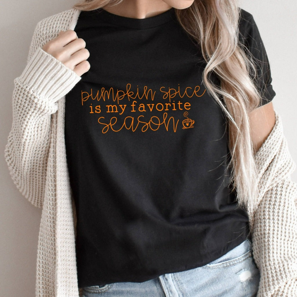 Pumpkin Spice Is My Favorite Season Shirt, Pumpkin Spice TShirt, Pumpkin Spice Latte, PSL Shirt Graphic Tee, Caffeine Shirt, Cute Fall Shirt