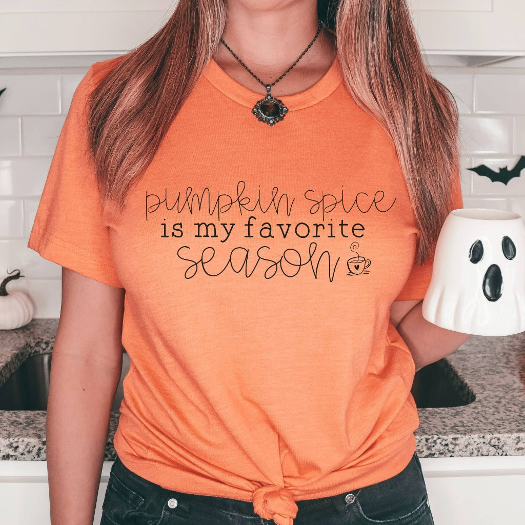 Pumpkin Spice Is My Favorite Season Shirt, Pumpkin Spice TShirt, Pumpkin Spice Latte, PSL Shirt Graphic Tee, Caffeine Shirt, Cute Fall Shirt