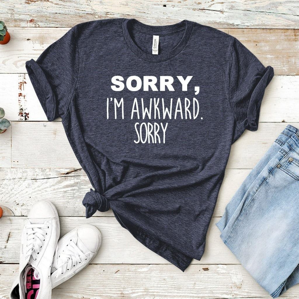 Sorry I'm Awkward Shirt, Introverts Shirt, Introvert Shirt, Funny Shirt, Socially Awkward, Pick Up Line Shirt, Ice Breaker Shirt, Funny Tee
