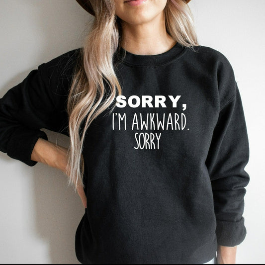 Sorry I'm Awkward Sweatshirt, Introvert Shirt, Funny Crewneck, Socially Awkward, Pick Up Line Shirt, Ice Breaker Shirt, Funny Tee Sweatshirt