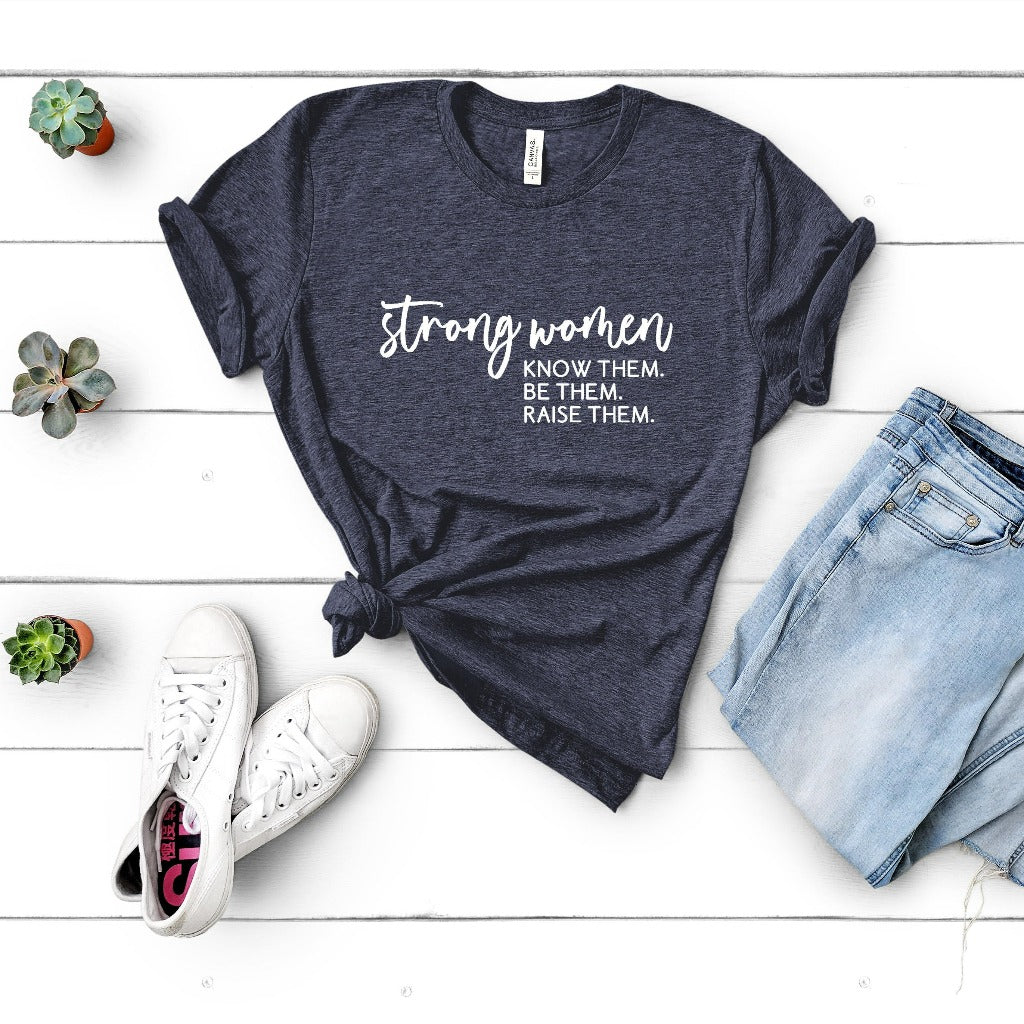 strong women know them be them raise them shirt