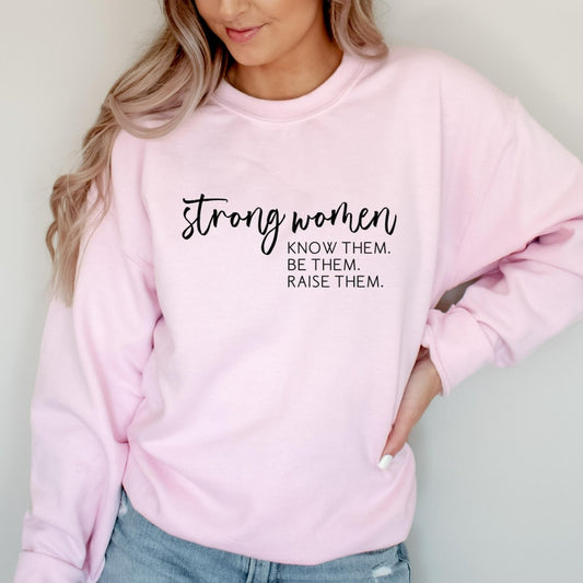 strong women know them be them raise them crewneck sweatshirt