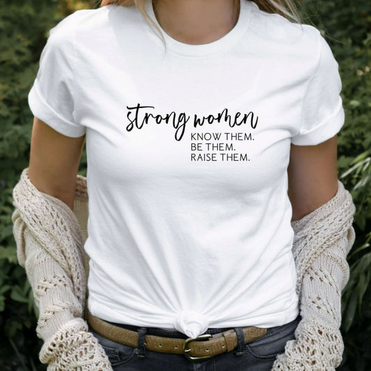 Strong women know them be them raise them shirt