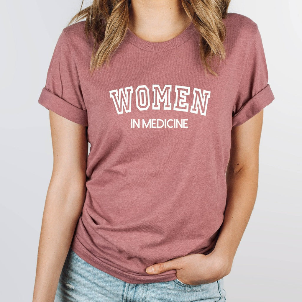 Women in Medicine Shirt, Female Doctor, Female Physician TShirt, MD Grad Gift, Physician Grad Graphic Tee, Gift for Medical Doctor