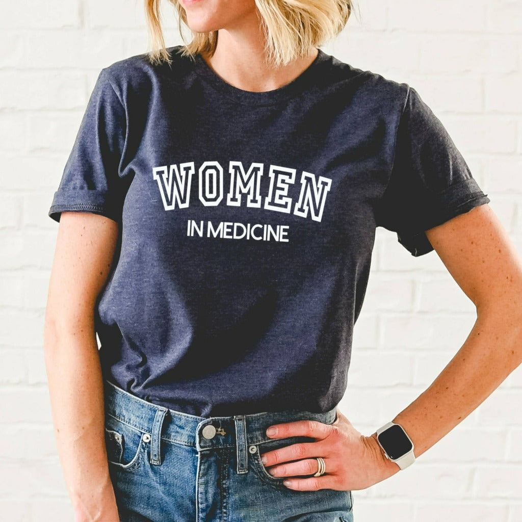 Women in Medicine Shirt, Female Doctor, Female Physician TShirt, MD Grad Gift, Physician Grad Graphic Tee, Gift for Medical Doctor