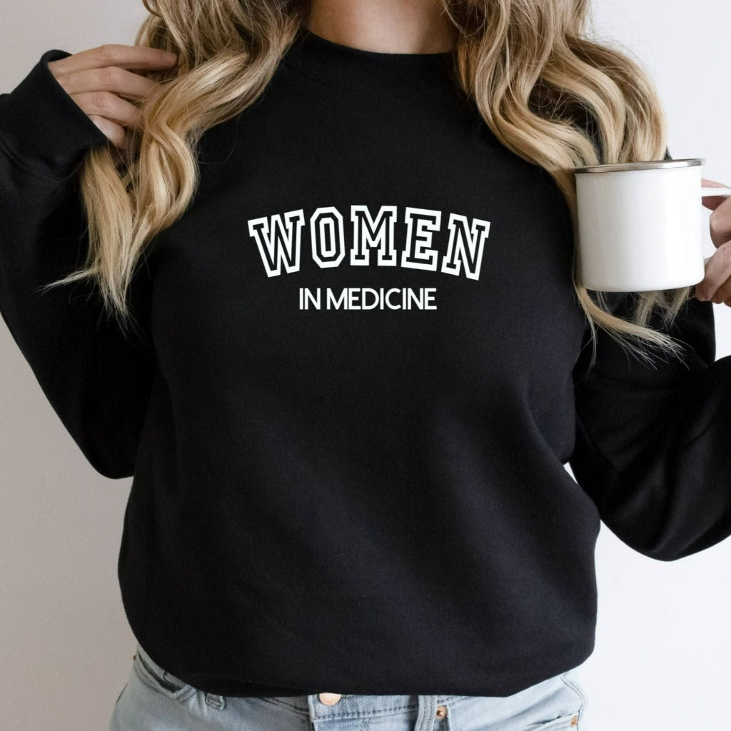 Women in Medicine Sweatshirt, Doctor Hoodie, Female MD Crewneck Sweatshirt, Woman Doctor Gift, Gift for Female Doctor, Female MD Grad Gift