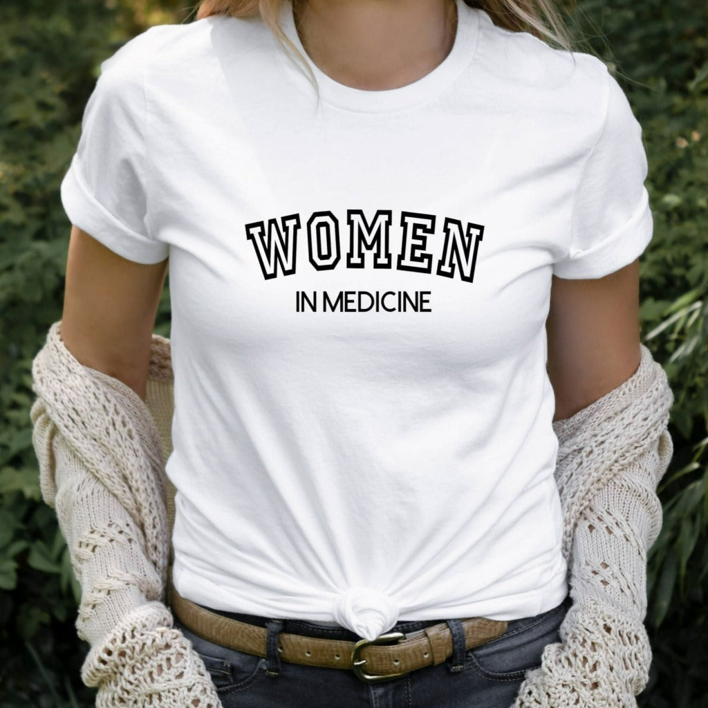 Women in Medicine Shirt, Female Doctor, Female Physician TShirt, MD Grad Gift, Physician Grad Graphic Tee, Gift for Medical Doctor